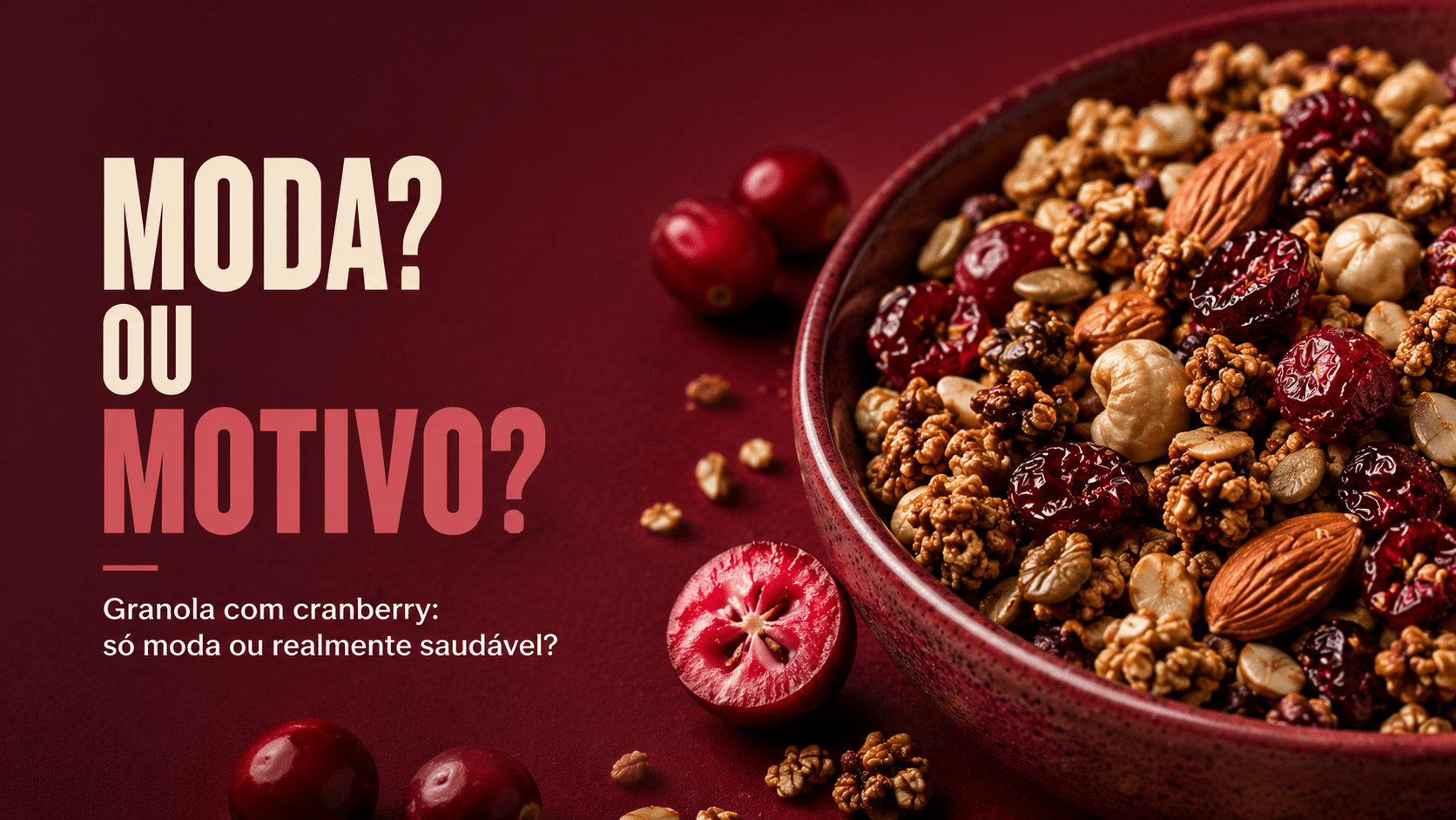 Granola com cranberry: só moda ou realmente saudável?